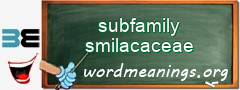 WordMeaning blackboard for subfamily smilacaceae
